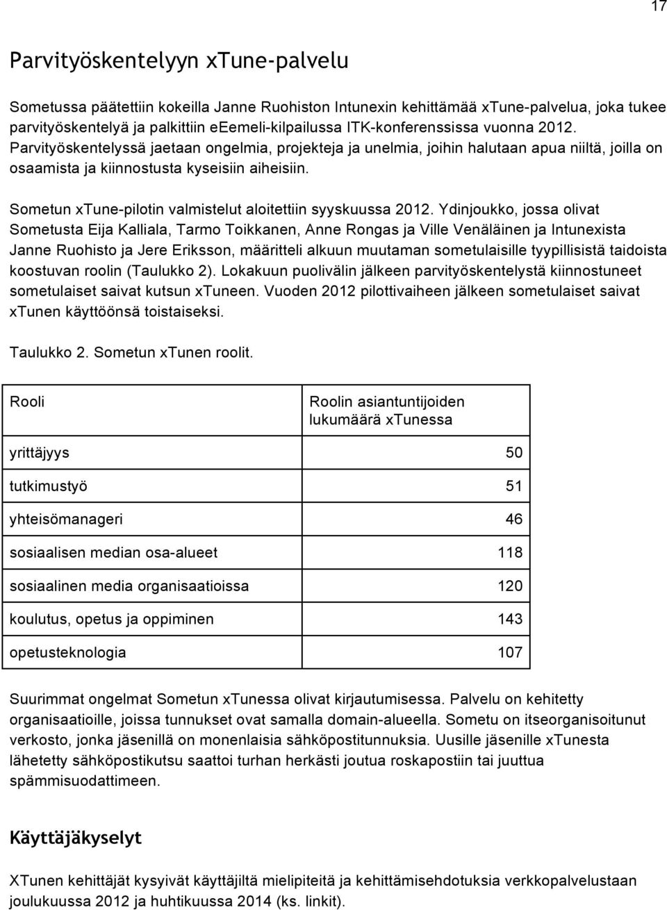 Sometun xtune-pilotin valmistelut aloitettiin syyskuussa 2012.