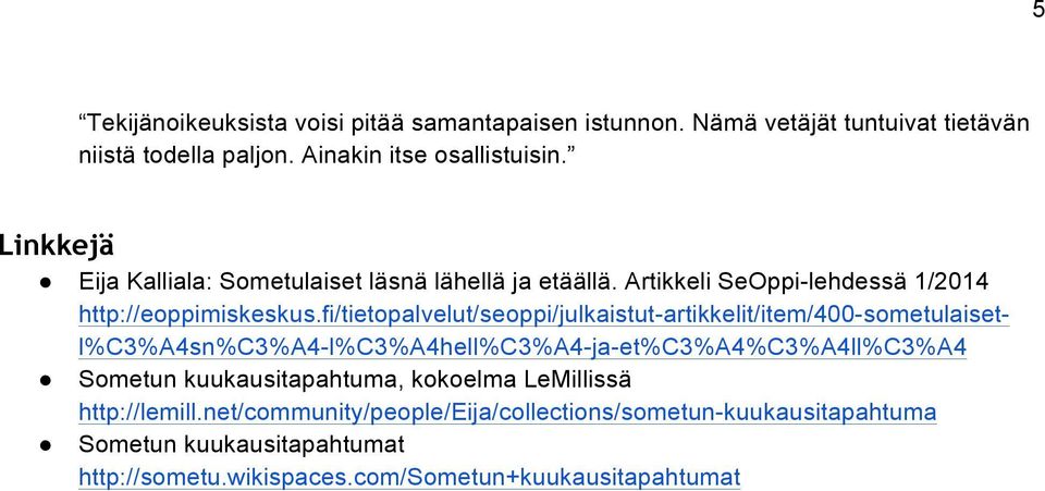 fi/tietopalvelut/seoppi/julkaistut-artikkelit/item/400-sometulaisetlc3a4snc3a4-lc3a4hellc3a4-ja-etc3a4c3a4llc3a4 Sometun kuukausitapahtuma,