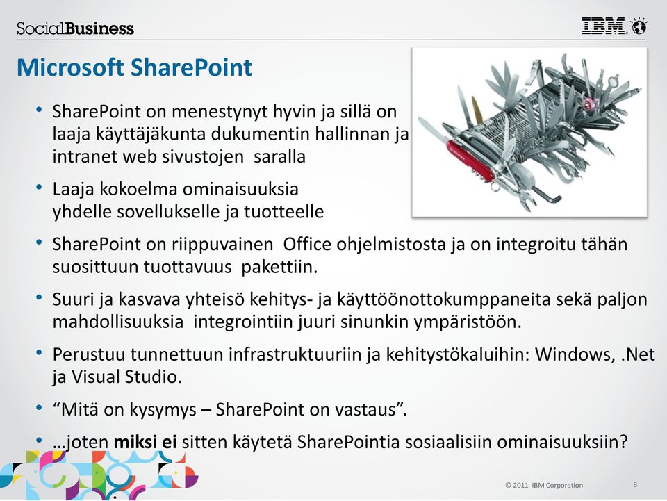 Suuri ja kasvava yhteisö kehitys- ja käyttöönottokumppaneita sekä paljon mahdollisuuksia integrointiin juuri sinunkin ympäristöön.