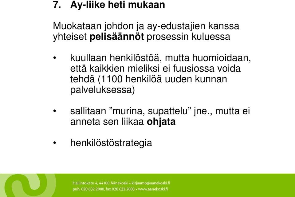 kaikkien mieliksi ei fuusiossa voida tehdä (1100 henkilöä uuden kunnan