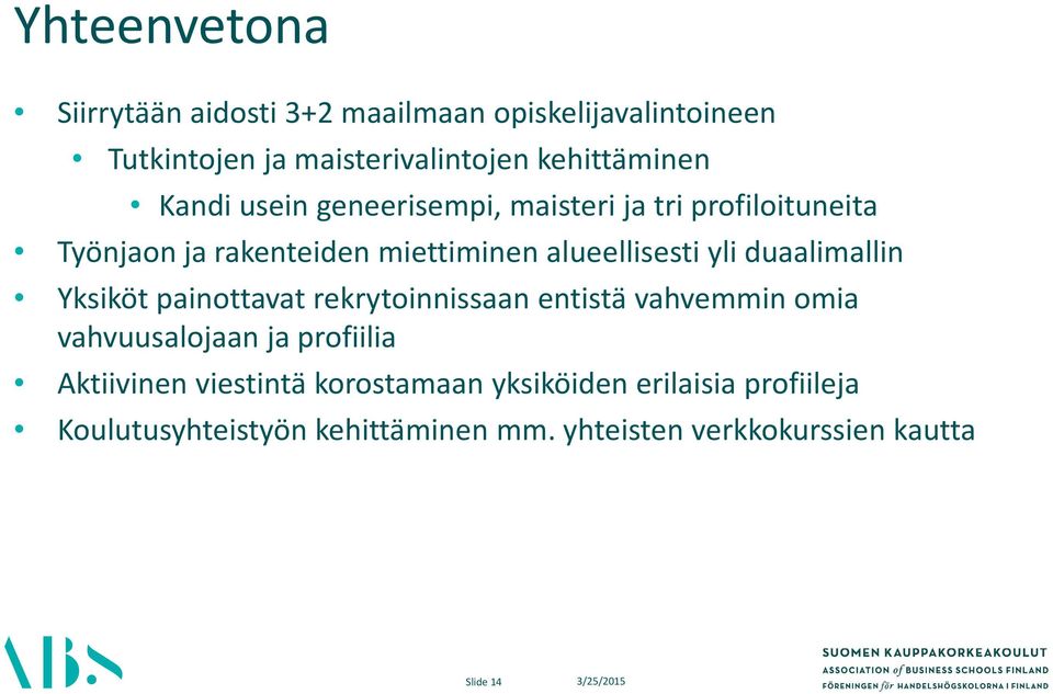 duaalimallin Yksiköt painottavat rekrytoinnissaan entistä vahvemmin omia vahvuusalojaan ja profiilia Aktiivinen