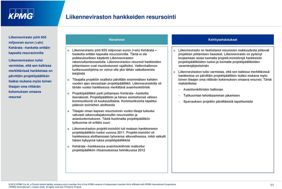 Kehärata hanketta erittäin kapealla resursoinnilla. Tämä ei ole poikkeuksellinen käytäntö Liikenneviraston rakennuttamisosastolla.