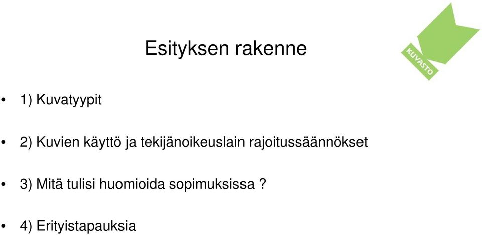 rajoitussäännökset 3) Mitä tulisi