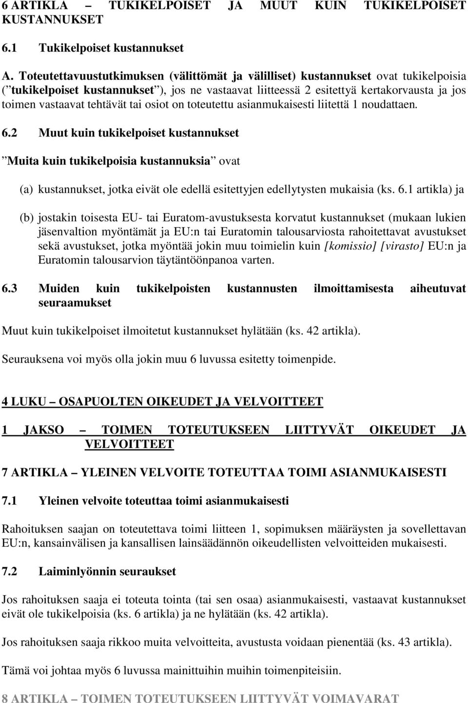 tehtävät tai osiot on toteutettu asianmukaisesti liitettä 1 noudattaen. 6.