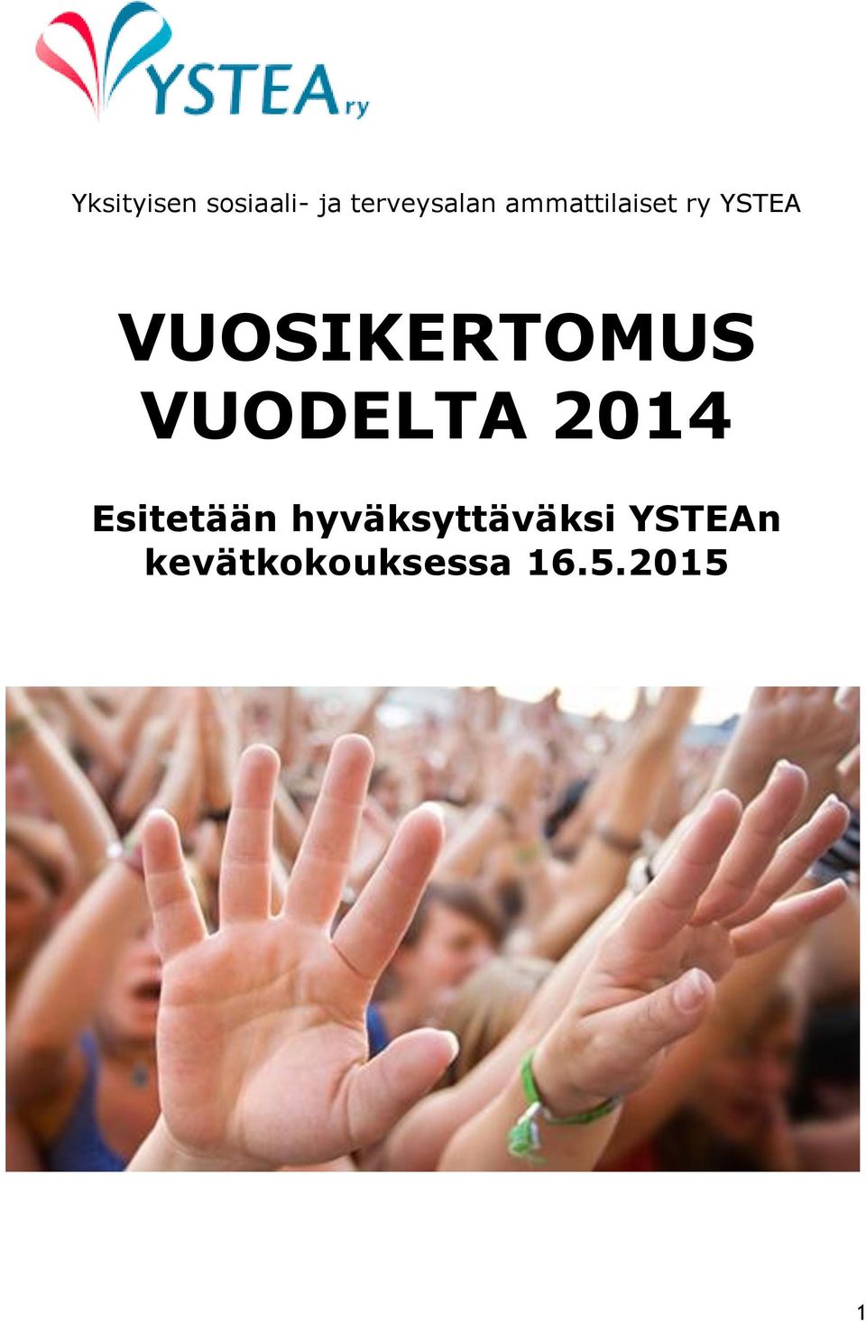 VUODELTA 2014 Esitetään