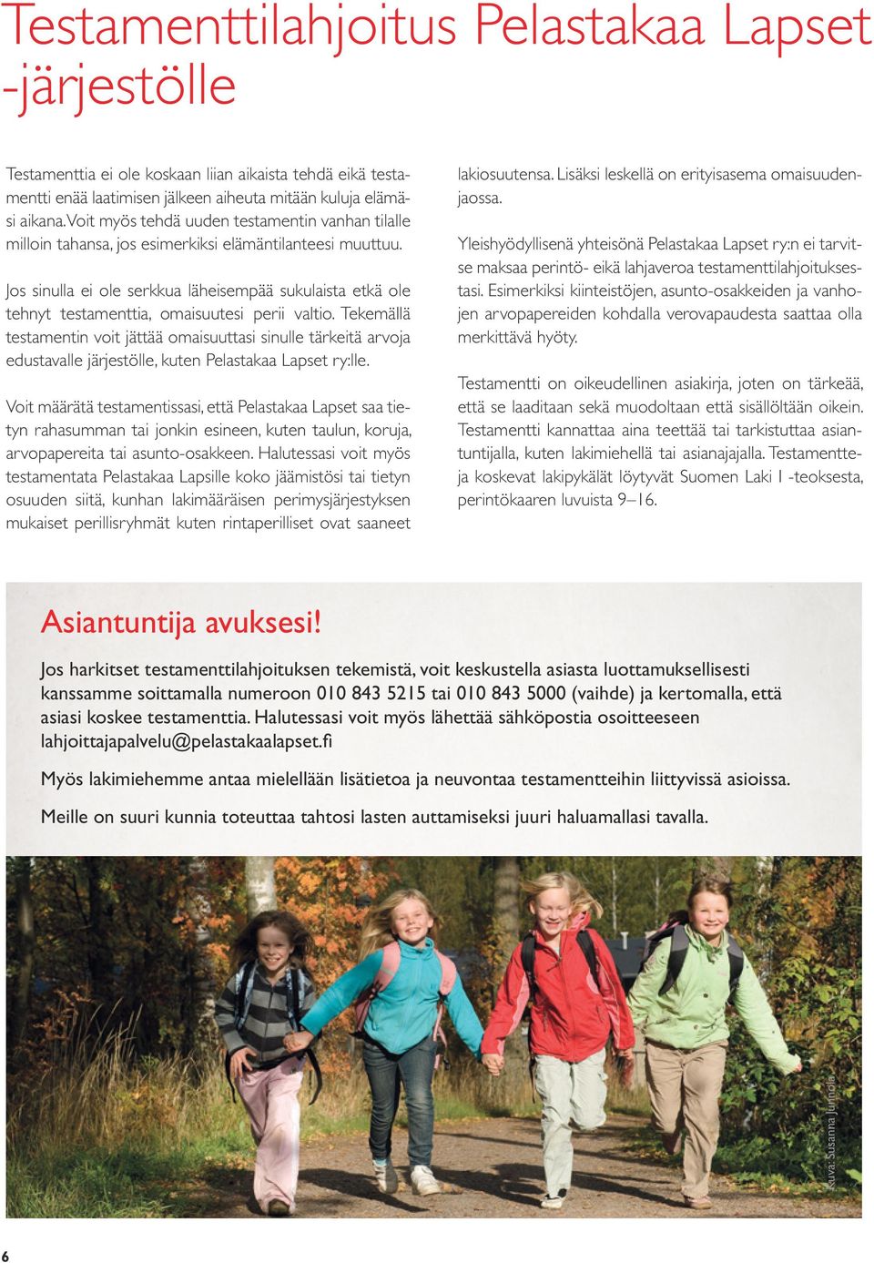Jos sinulla ei ole serkkua läheisempää sukulaista etkä ole tehnyt testamenttia, omaisuutesi perii valtio.