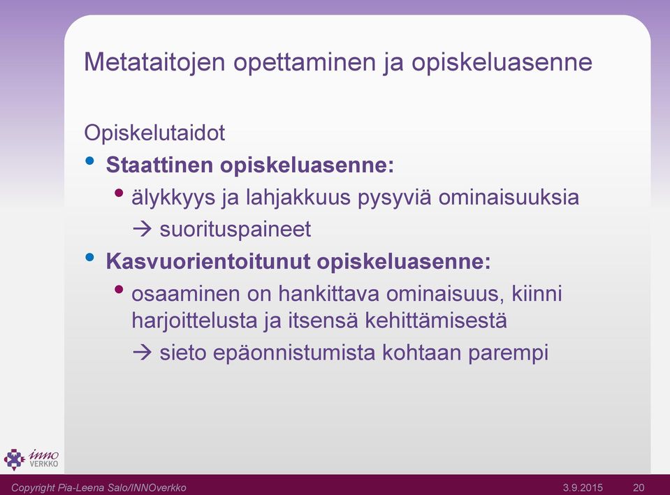 opiskeluasenne: osaaminen on hankittava ominaisuus, kiinni harjoittelusta ja itsensä