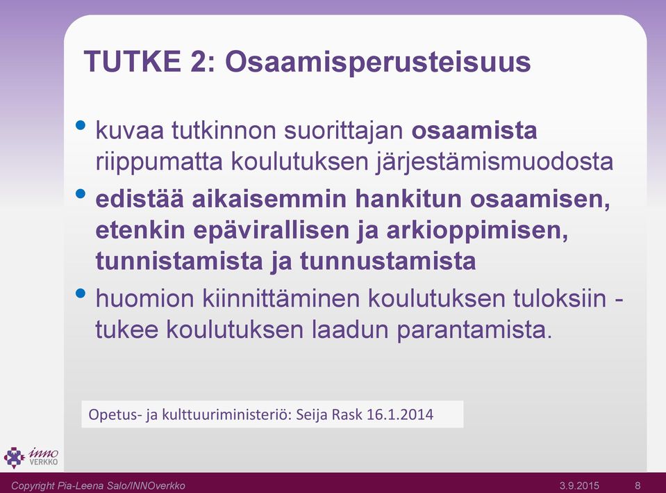 tunnistamista ja tunnustamista huomion kiinnittäminen koulutuksen tuloksiin - tukee koulutuksen