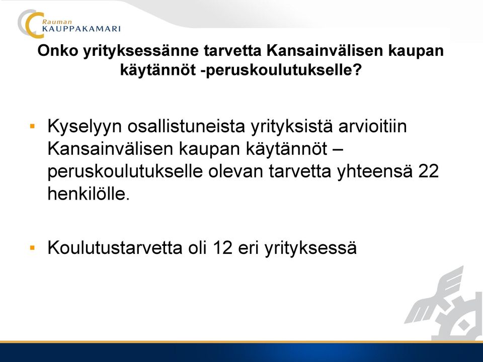 Kyselyyn osallistuneista yrityksistä arvioitiin Kansainvälisen