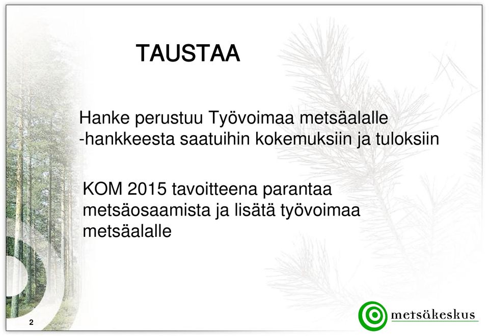 kokemuksiin ja tuloksiin KOM 2015