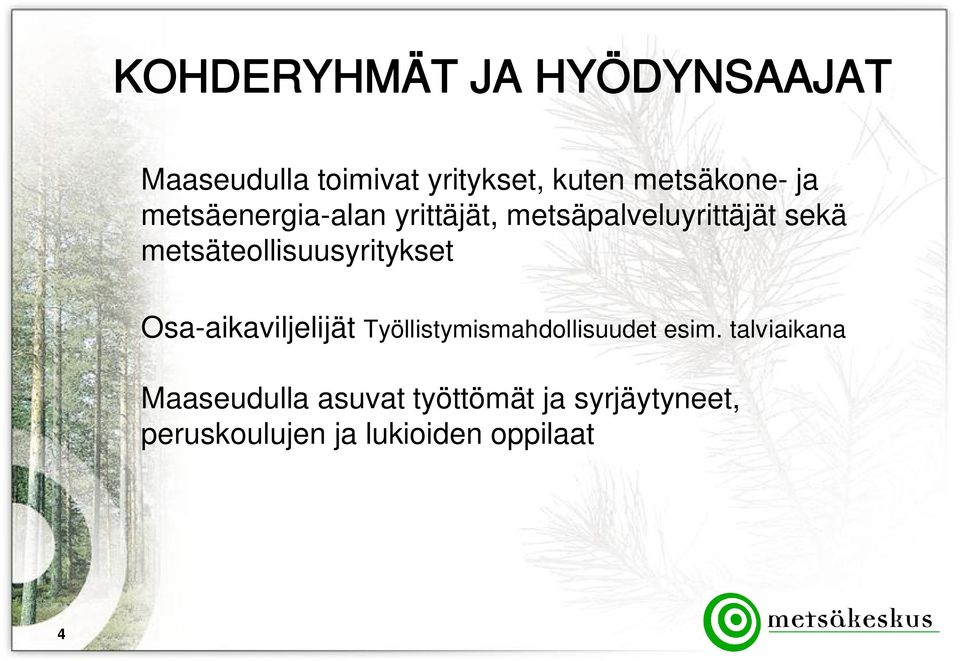 metsäteollisuusyritykset Osa-aikaviljelijät Työllistymismahdollisuudet esim.