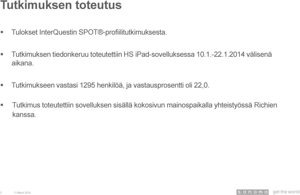 Tutkimukseen vastasi 1295 henkilöä, ja vastausprosentti oli 22,0.