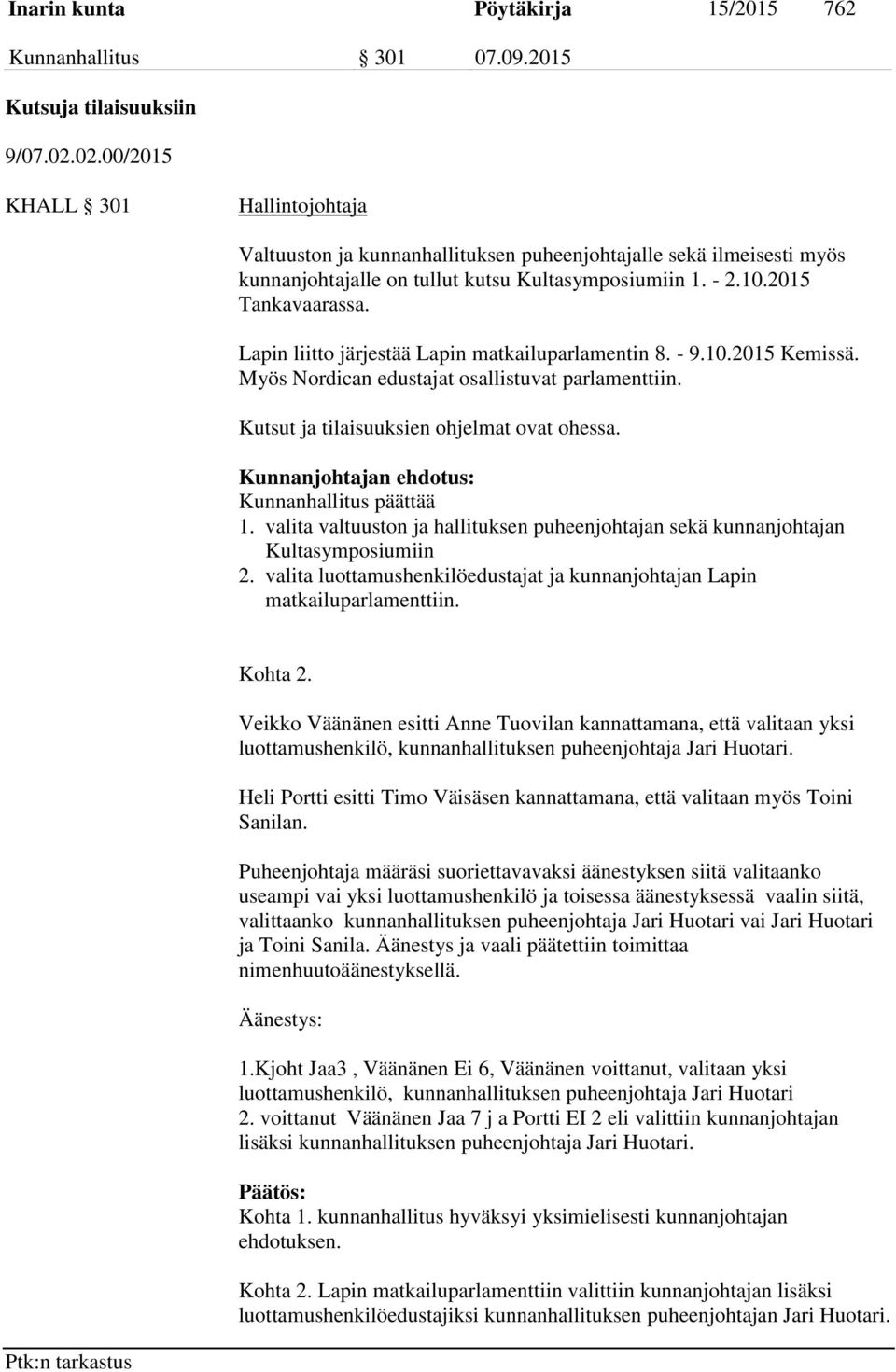 Lapin liitto järjestää Lapin matkailuparlamentin 8. - 9.10.2015 Kemissä. Myös Nordican edustajat osallistuvat parlamenttiin. Kutsut ja tilaisuuksien ohjelmat ovat ohessa.