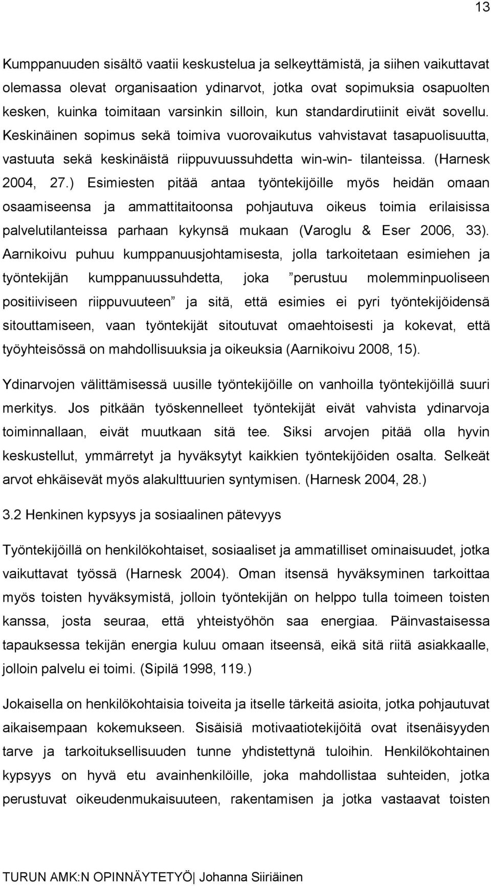 (Harnesk 2004, 27.