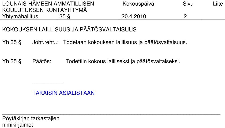 .: Todetaan kokouksen laillisuus ja