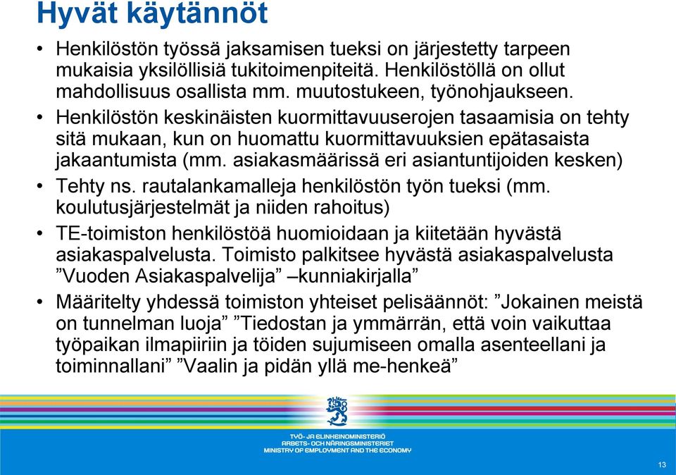 rautalankamalleja henkilöstön työn tueksi (mm. koulutusjärjestelmät ja niiden rahoitus) TE-toimiston henkilöstöä huomioidaan ja kiitetään hyvästä asiakaspalvelusta.