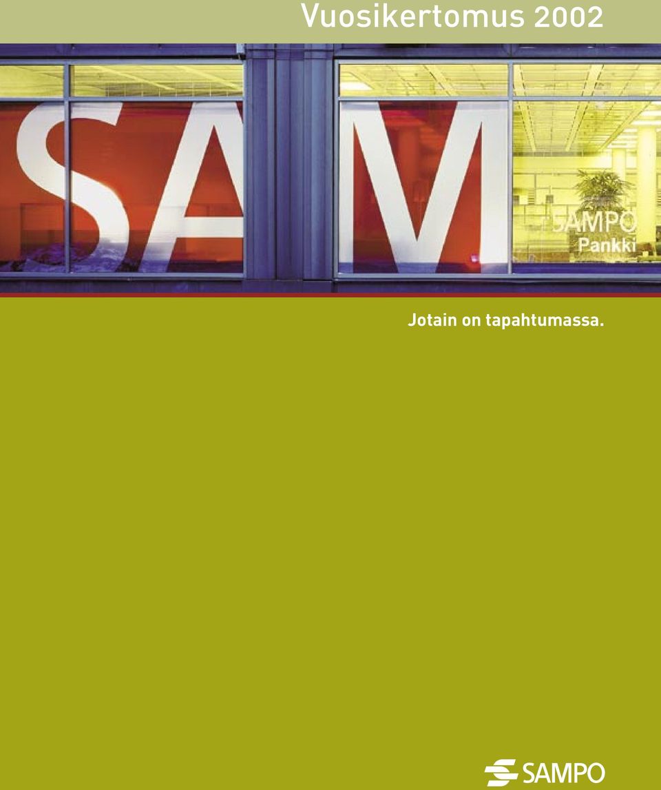 1 Sisällys 2 Konsernijohtajan katsaus 4 Keskeiset tapahtumat vuonna 2002 5 Liiketoimintakatsaukset 6 Pankkitoiminta Henkilöasiakkaat 8 Pankkitoiminta Mandatum Yksityispankki 9 Pankkitoiminta