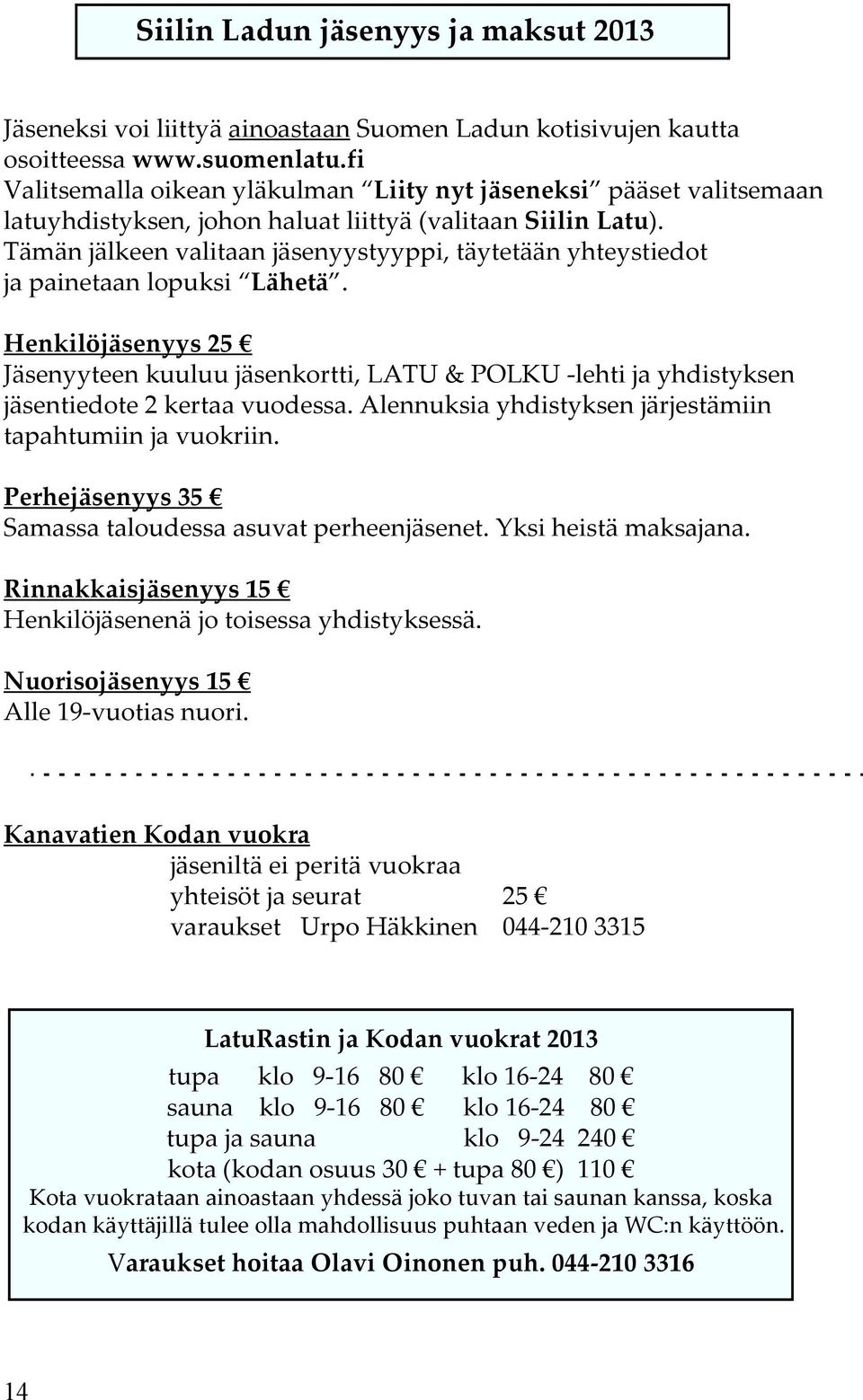 Tämän jälkeen valitaan jäsenyystyyppi, täytetään yhteystiedot ja painetaan lopuksi Lähetä.