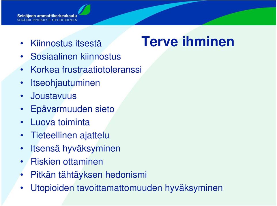 Luova toiminta Tieteellinen ajattelu Itsensä hyväksyminen Riskien