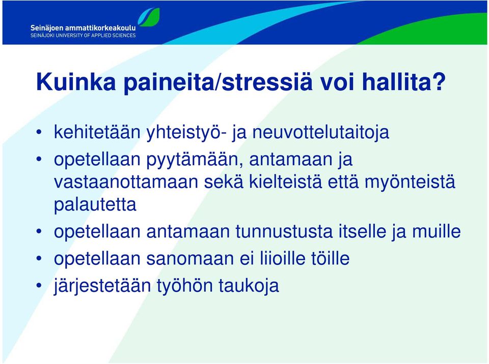 ja vastaanottamaan sekä kielteistä että myönteistä palautetta opetellaan