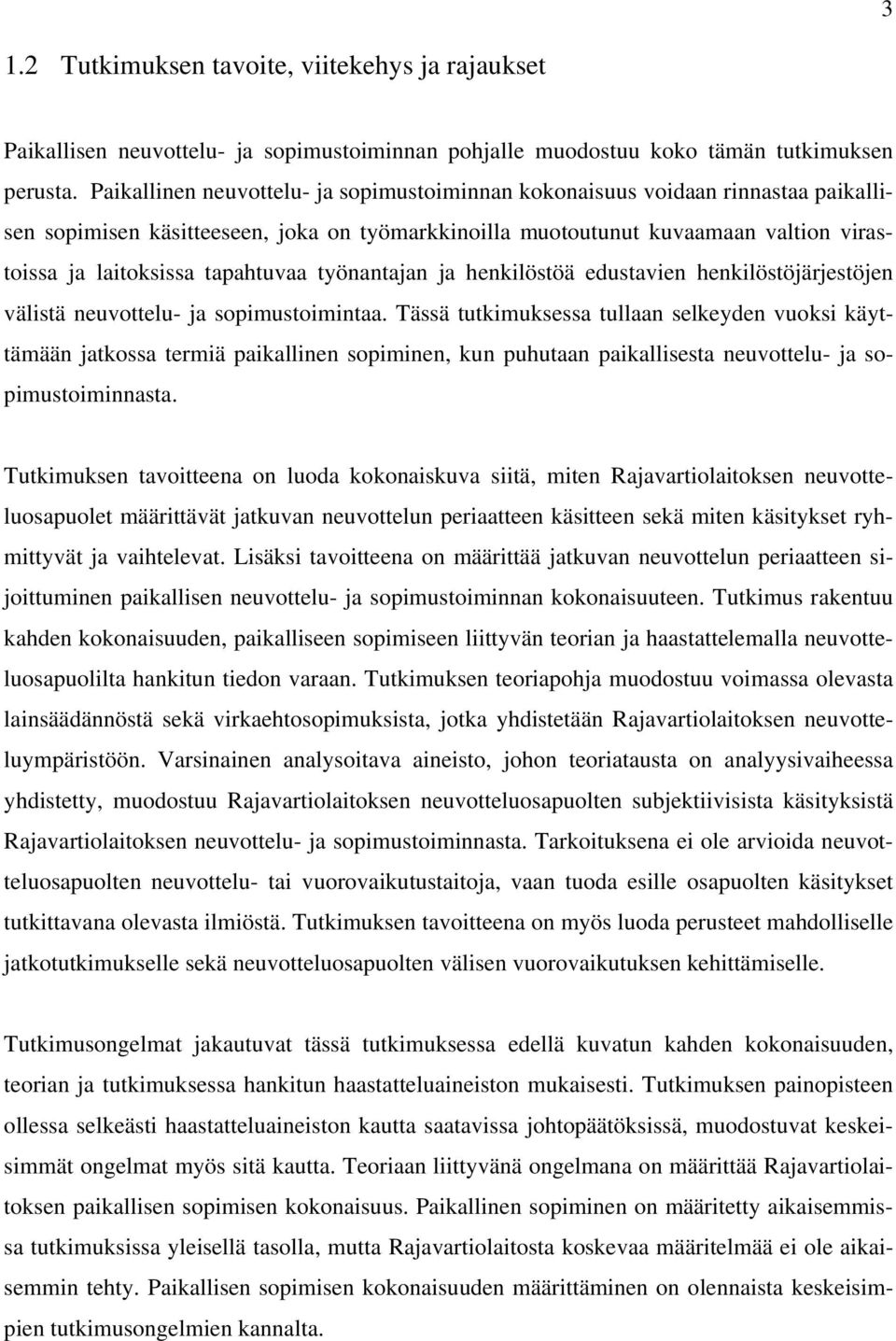 tapahtuvaa työnantajan ja henkilöstöä edustavien henkilöstöjärjestöjen välistä neuvottelu- ja sopimustoimintaa.