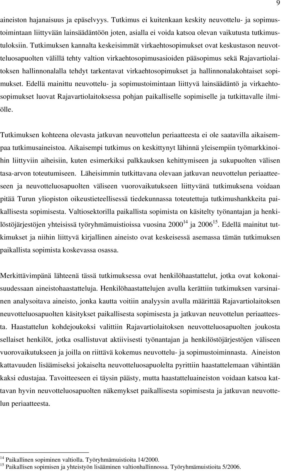 tarkentavat virkaehtosopimukset ja hallinnonalakohtaiset sopimukset.