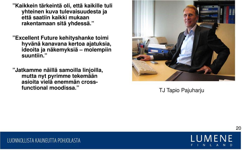 Excellent Future kehityshanke h k toimi i hyvänä kanavana kertoa ajatuksia, ideoita ja