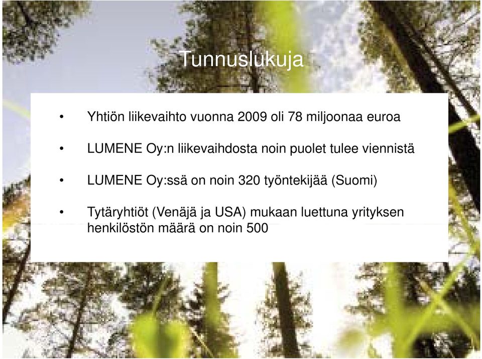 LUMENE Oy:ssä on noin 320 työntekijää (Suomi) Tytäryhtiöt