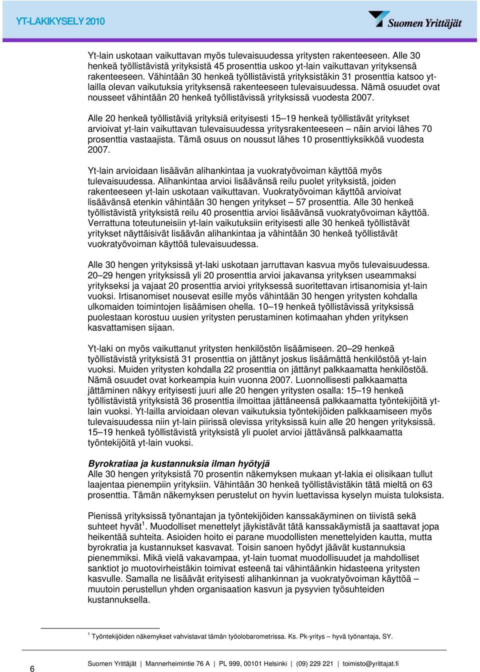 Nämä osuudet ovat nousseet vähintään 20 henkeä työllistävissä yrityksissä vuodesta 2007.