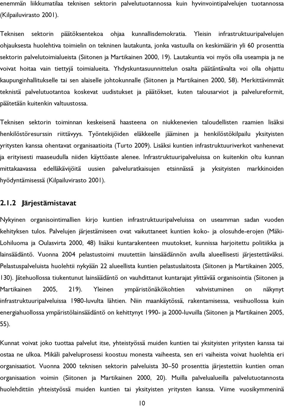 2000, 19). Lautakuntia voi myös olla useampia ja ne voivat hoitaa vain tiettyjä toimialueita.