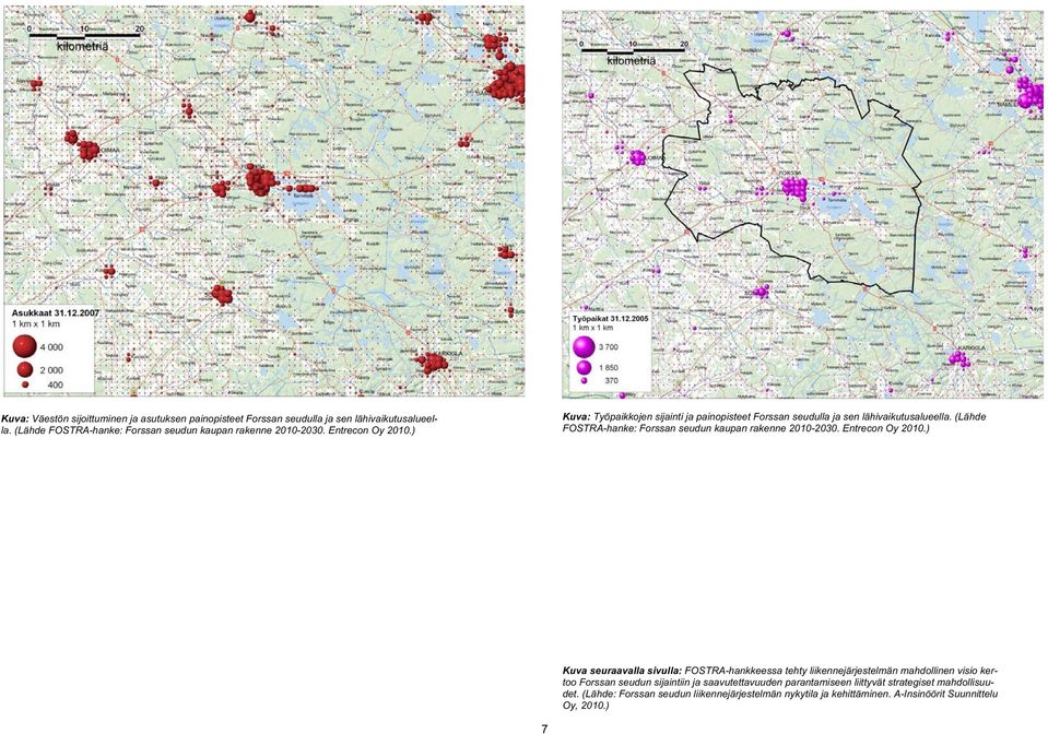 (Lähde FOSTRA-hanke: Forssan seudun kaupan rakenne 2010-2030. Entrecon Oy 2010.