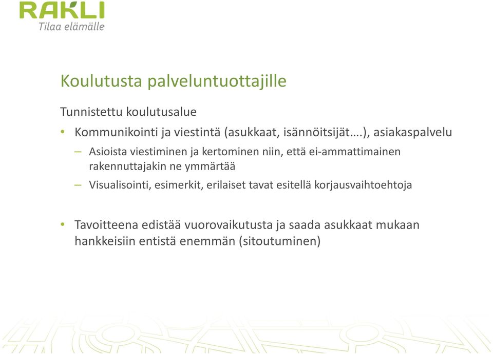 ), asiakaspalvelu Asioista viestiminen ja kertominen niin, että ei-ammattimainen rakennuttajakin