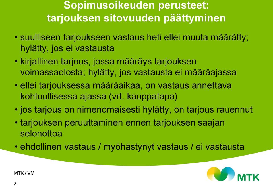 tarjouksessa määräaikaa, on vastaus annettava kohtuullisessa ajassa (vrt.