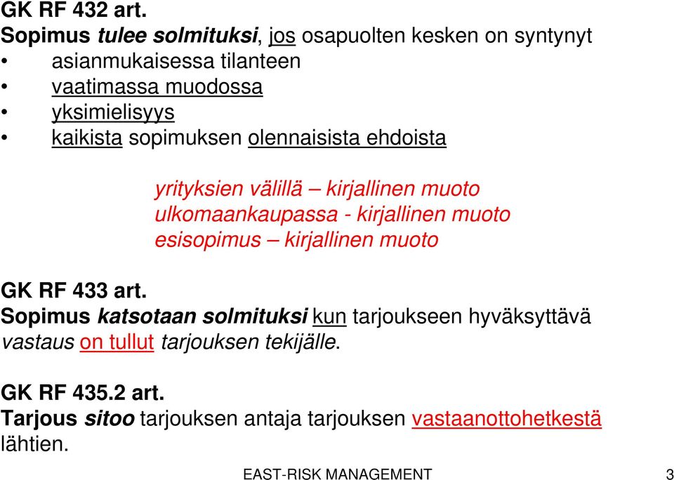 kaikista sopimuksen olennaisista ehdoista yrityksien välillä kirjallinen muoto ulkomaankaupassa - kirjallinen muoto