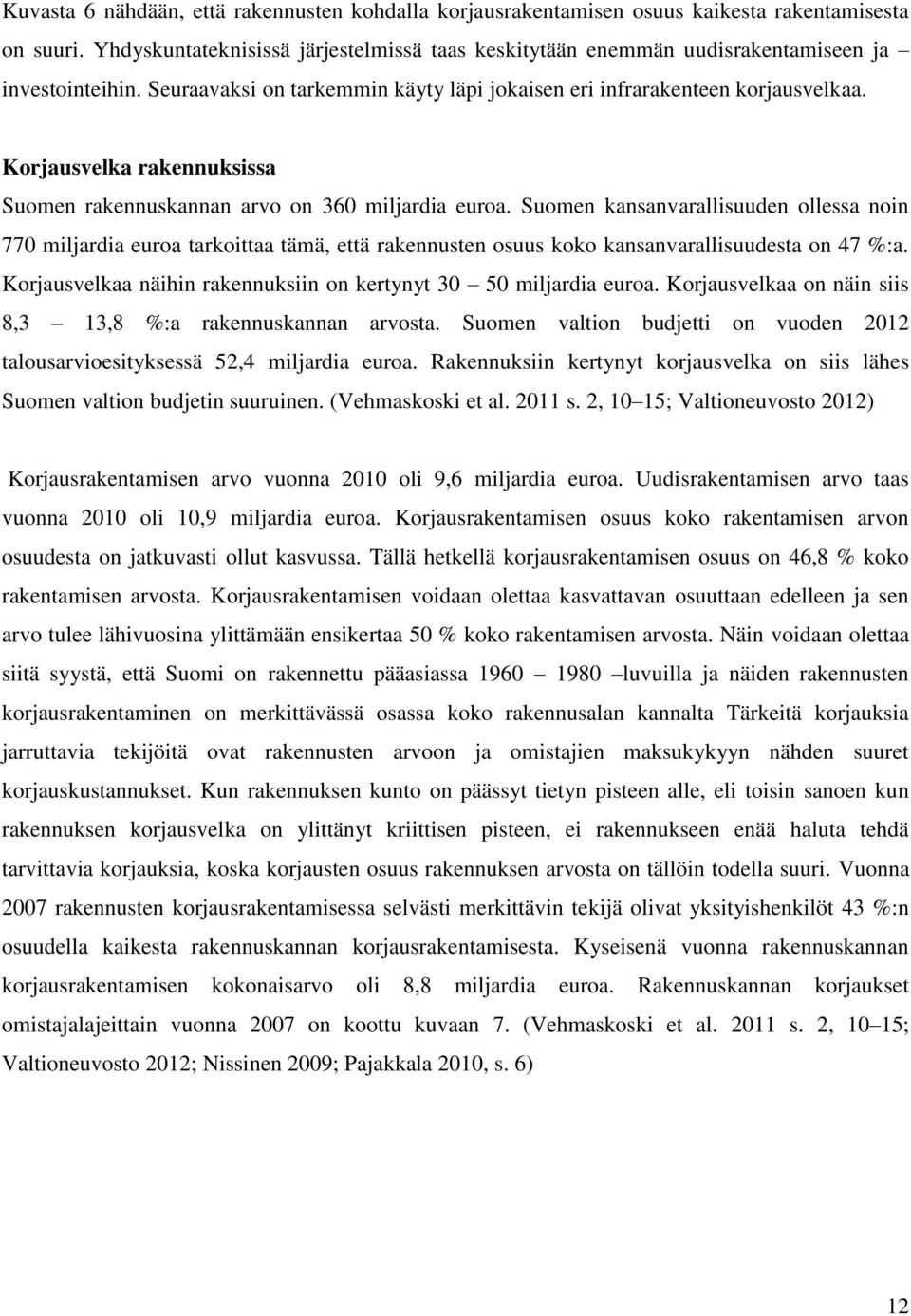 Korjausvelka rakennuksissa Suomen rakennuskannan arvo on 360 miljardia euroa.