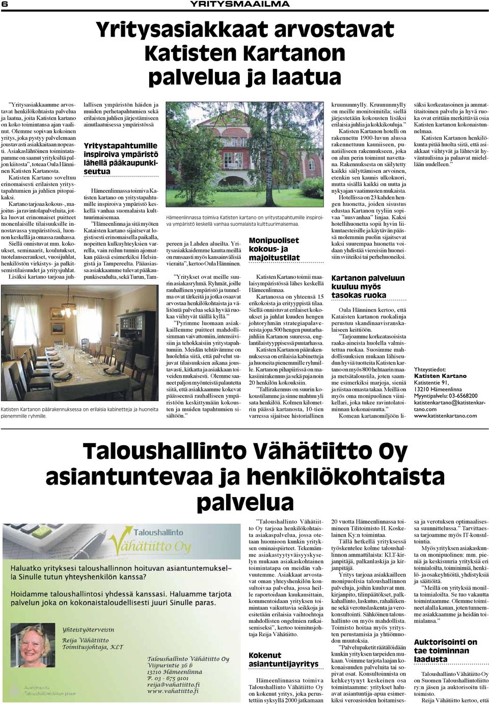 Asiakaslähtöinen toimintatapamme on saanut yrityksiltä paljon kiitosta, toteaa Oula Hänninen Katisten Kartanosta.