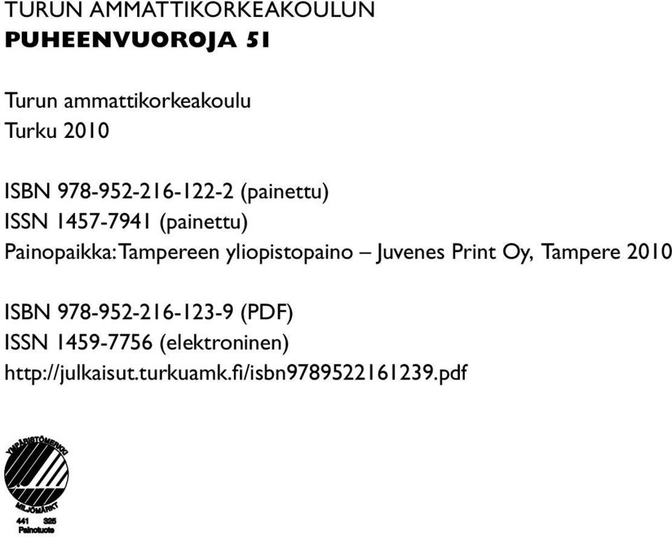 Tampereen yliopistopaino Juvenes Print Oy, Tampere 2010 ISBN 978-952-216-123-9