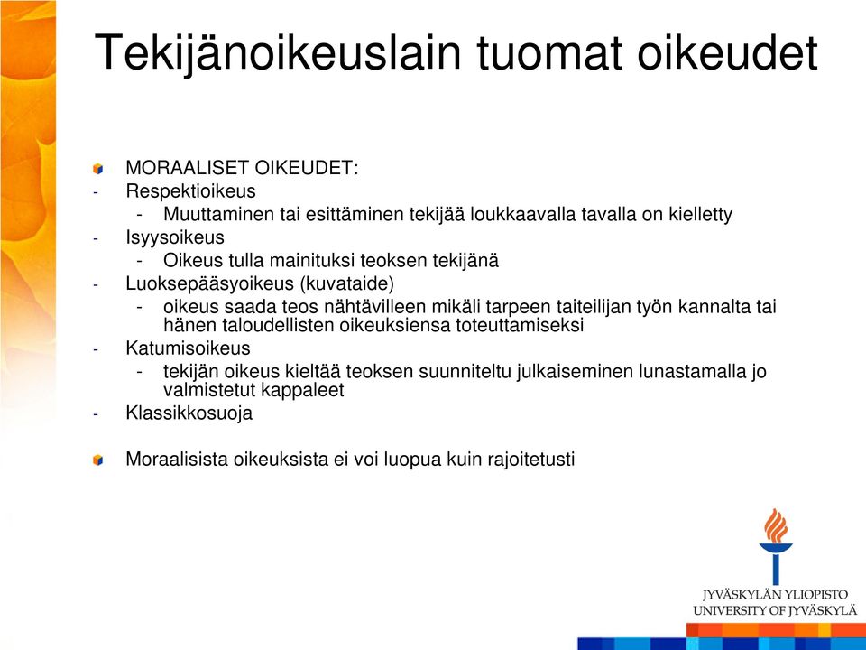 mikäli tarpeen taiteilijan työn kannalta tai hänen taloudellisten oikeuksiensa toteuttamiseksi - Katumisoikeus - tekijän oikeus kieltää