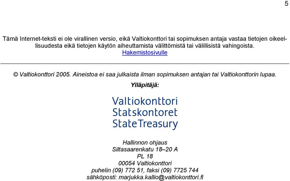 Hakemistosivulle Valtiokonttori 2005. Aineistoa ei saa julkaista ilman sopimuksen antajan tai Valtiokonttorin lupaa.