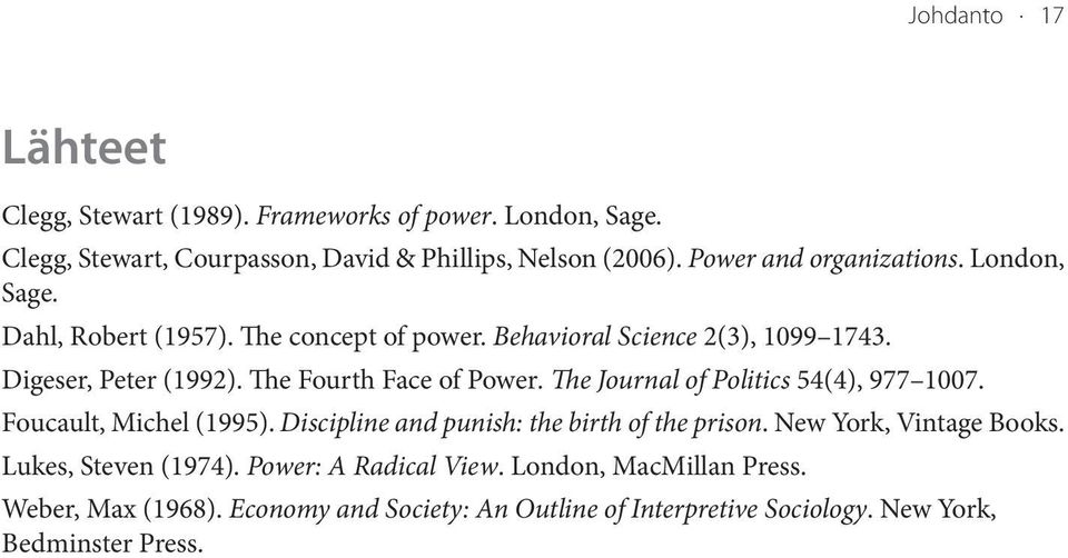 The Fourth Face of Power. The Journal of Politics 54(4), 977 1007. Foucault, Michel (1995). Discipline and punish: the birth of the prison.