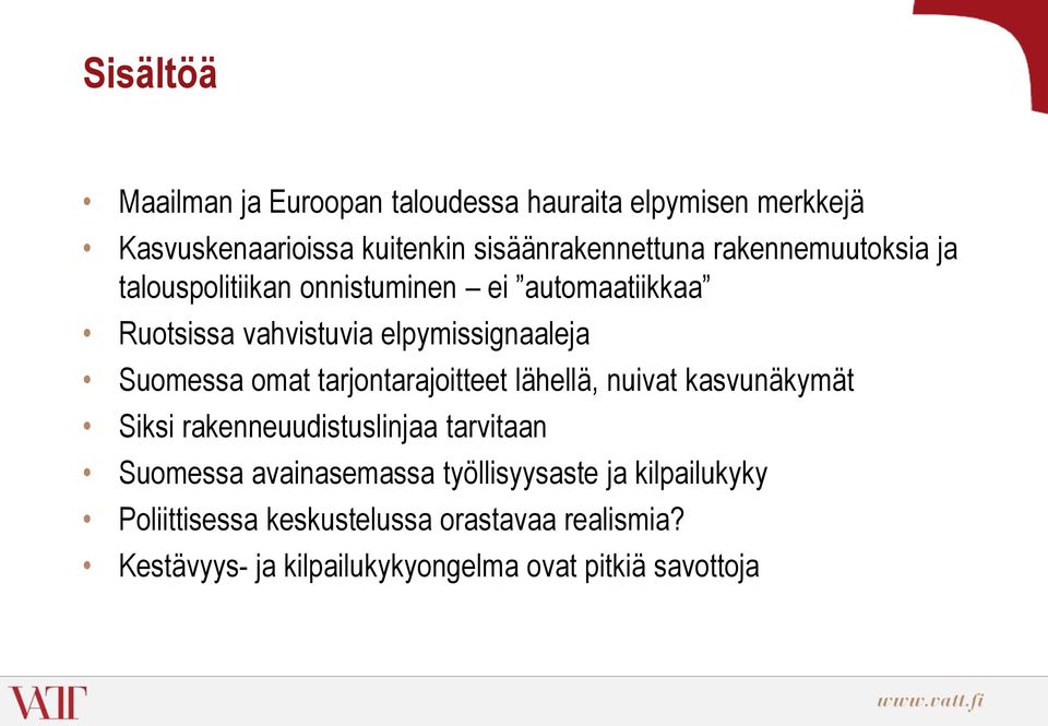 omat tarjontarajoitteet lähellä, nuivat kasvunäkymät Siksi rakenneuudistuslinjaa tarvitaan Suomessa avainasemassa