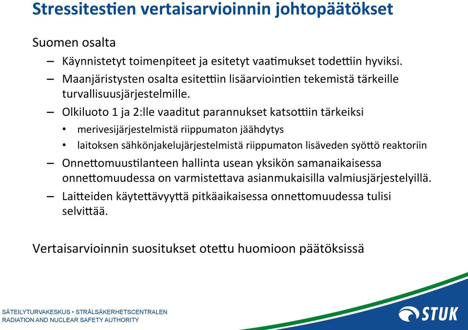 Olkiluoto 1 ja 2:lle vaaditut parannukset katsovin tärkeiksi merivesijärjestelmistä riippumaton jäähdytys laitoksen sähkönjakelujärjestelmistä riippumaton lisäveden