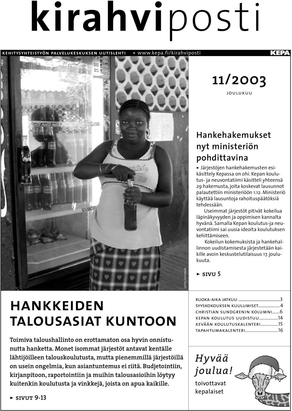 Kepan koulutus- ja neuvontatiimi käsitteli yhteensä 29 hakemusta, joita koskevat lausunnot palautettiin ministeriöön 1.12. Ministeriö käyttää lausuntoja rahoituspäätöksiä tehdessään.