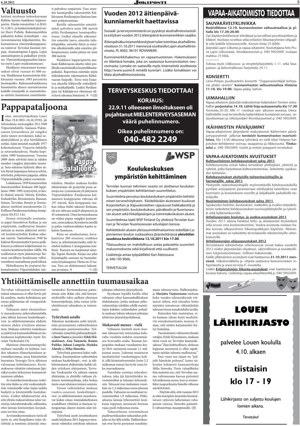 Kätkän luonto-hnkkeen loppurportin. Hnke toteutettiin 1.6.2010- Reitille rkennettiin esteettömästi plvelev noin 300 metriä Keskiviikkon 12.10. kunnnvirston vltuustosliss j pi- SAUVAKÄVELYKLINIKKA 31.