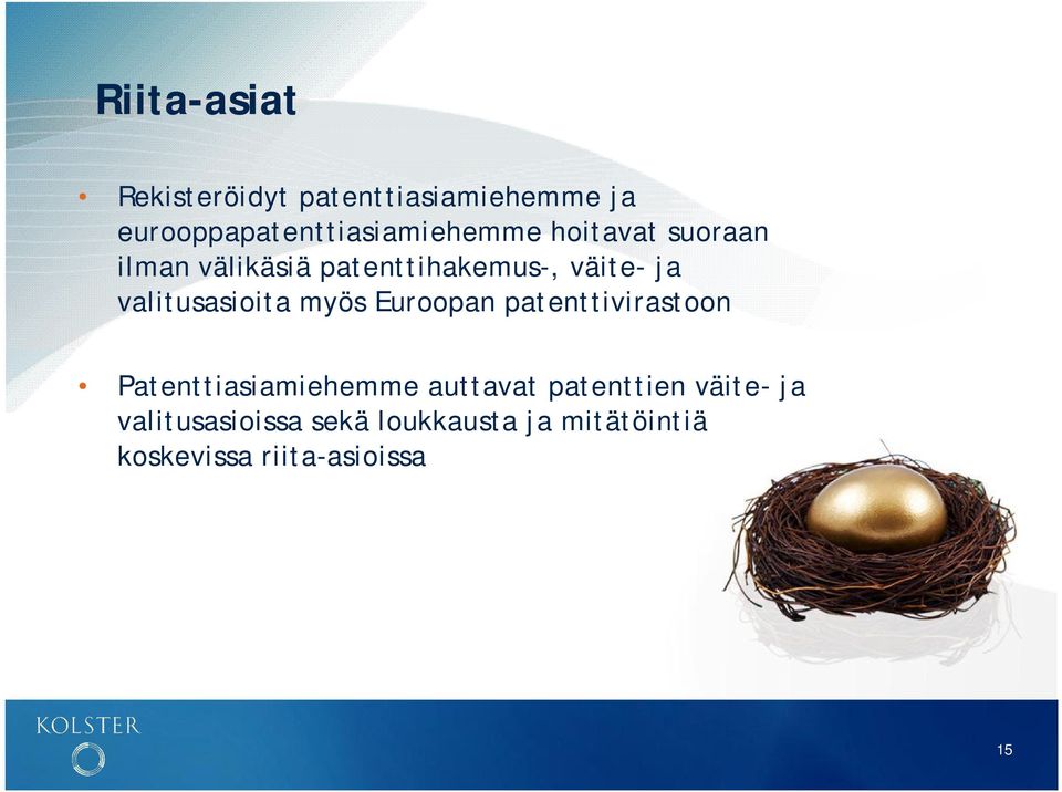 myös Euroopan patenttivirastoon Patenttiasiamiehemme auttavat patenttien