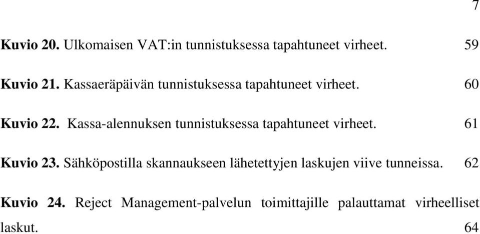 Kassa-alennuksen tunnistuksessa tapahtuneet virheet. 61 Kuvio 23.