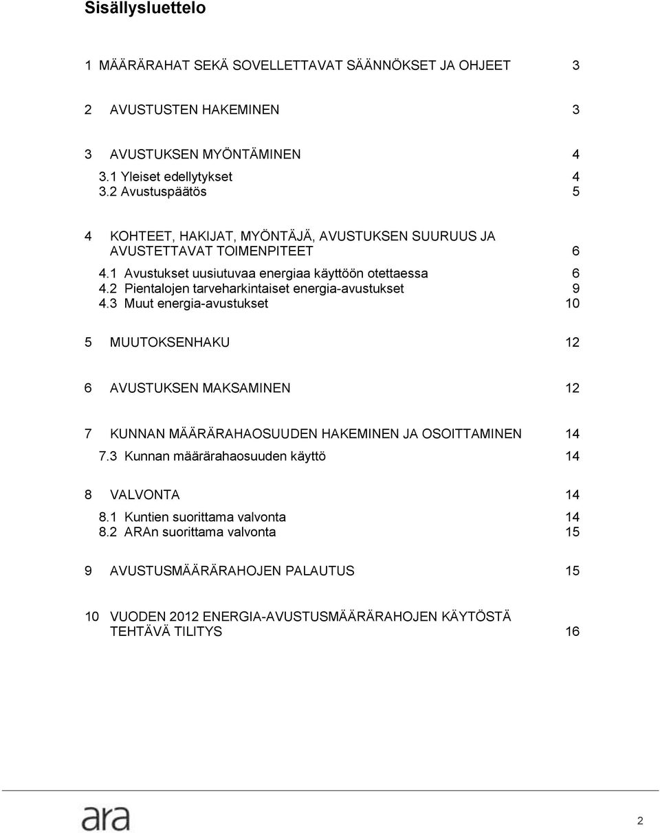 2 Pientalojen tarveharkintaiset energia-avustukset 9 4.