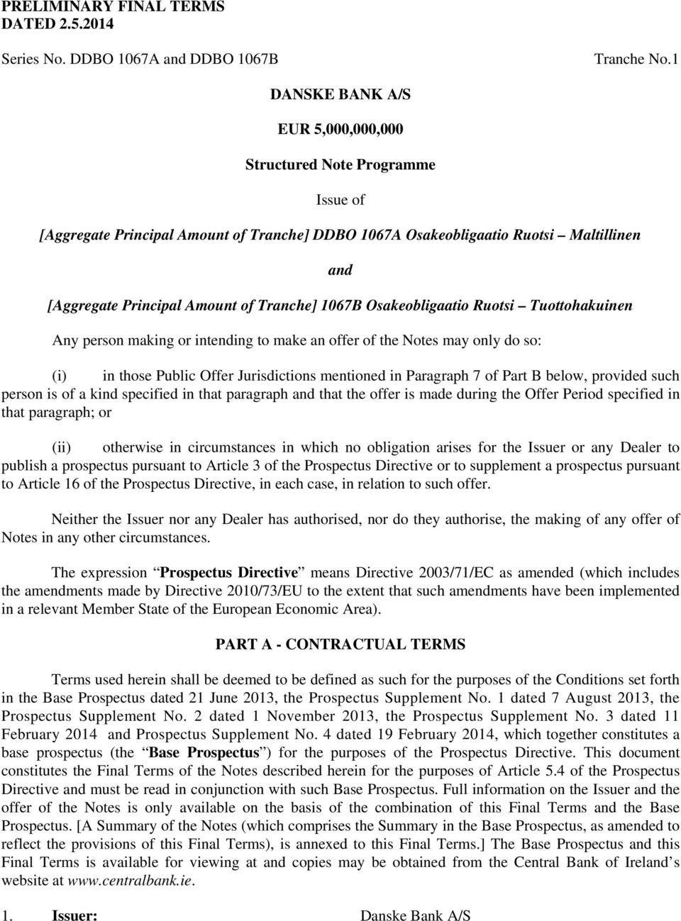 Tranche] 1067B Osakeobligaatio Ruotsi Tuottohakuinen Any person making or intending to make an offer of the Notes may only do so: (i) in those Public Offer Jurisdictions mentioned in Paragraph 7 of