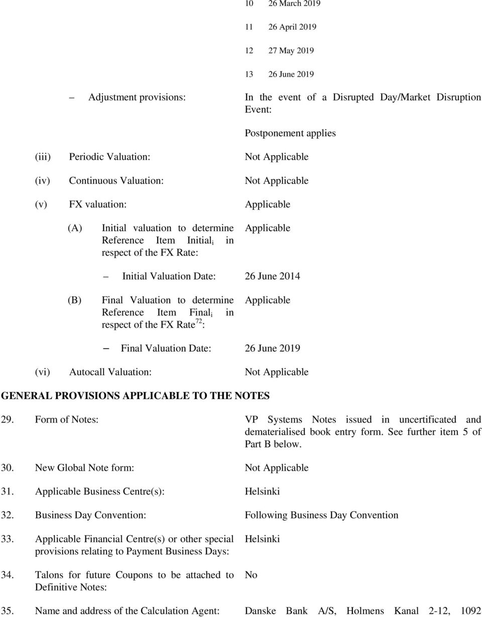 Date: 26 June 2014 (B) Final Valuation to determine Reference Item Final i in respect of the FX Rate 72 : Applicable Final Valuation Date: 26 June 2019 (vi) Autocall Valuation: Not Applicable GENERAL