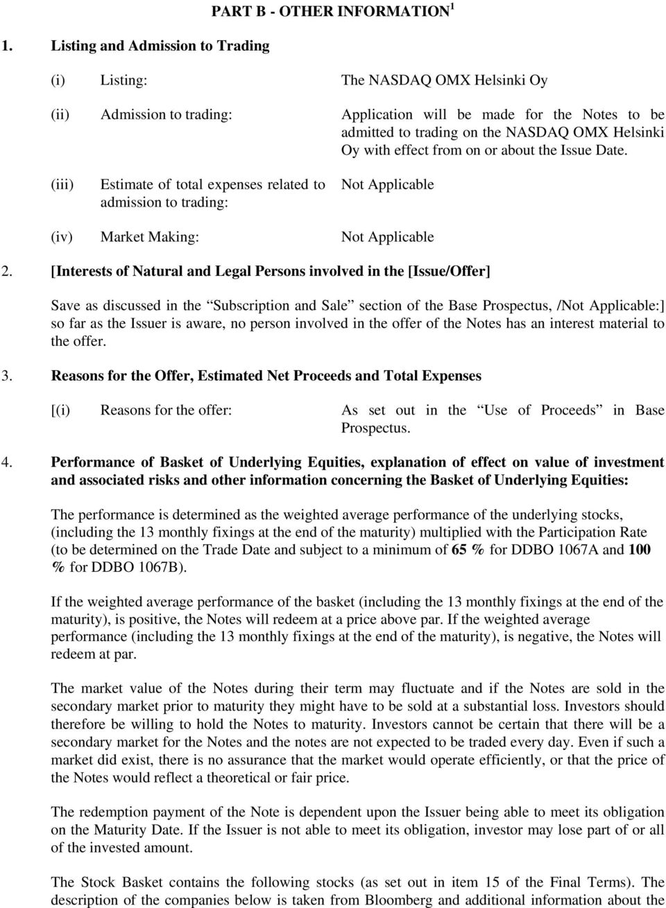 [Interests of Natural and Legal Persons involved in the [Issue/Offer] Save as discussed in the Subscription and Sale section of the Base Prospectus, /Not Applicable:] so far as the Issuer is aware,